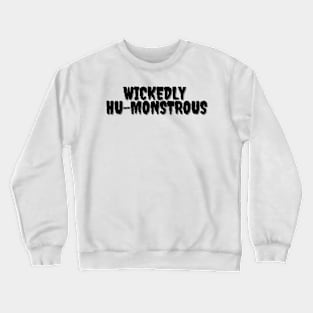 WICKEDLY HU-MONSTROUS Halloween Pun Crewneck Sweatshirt